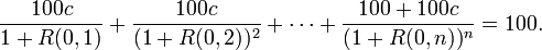 
\frac{100 c}{1 + R(0,1)} + \frac{100 c}{(1 + R(0,2))^2} + \cdots + \frac{100 + 100c}{(1+R(0,n))^n } = 100. 
