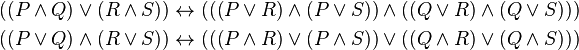 \begin{align}
  ((P \and Q) \or (R \and S)) &\leftrightarrow (((P \or R) \and (P \or S)) \and ((Q \or R) \and (Q \or S))) \\
   ((P \or Q) \and (R \or S)) &\leftrightarrow (((P \and R) \or (P \and S)) \or ((Q \and R) \or (Q \and S)))
\end{align}