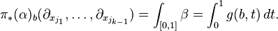 \pi_*(\alpha)_b(\partial_{x_{j_1}}, \dots, \partial_{x_{j_{k-1}}}) = \int_{[0, 1]} \beta = \int_0^1 g(b, t) \, dt.