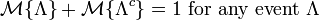 \mathcal{M}\{\Lambda\}+\mathcal{M}\{\Lambda^c\}=1\text{ for any event }\Lambda