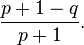 \frac{p+1-q}{p+1}.