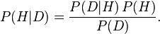 P(H|D) = \frac{P(D | H)\, P(H)}{P(D)}.