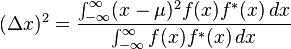  (\Delta x)^2 = \frac {\int_{-\infty}^{\infty} (x-\mu)^2 f(x)f^{*}(x) \,dx} {\int_{-\infty}^{\infty} f(x)f^{*}(x) \, dx} 