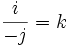 \frac{i}{-j}=k