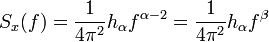 S_x(f) = \frac{1}{4\pi^2}h_{\alpha}f^{\alpha-2} = \frac{1}{4\pi^2}h_{\alpha}f^{\beta}