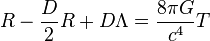 R - \frac{D}{2} R + D \Lambda = {8 \pi G \over c^4} T \,