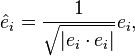 \hat{e}_i=\frac{1}{\sqrt{|e_i \cdot e_i|}}e_i,