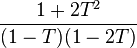 \frac{1 + 2T^2}{(1 - T)(1 - 2T)}