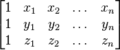 \begin{bmatrix}
 1 & x_1 & x_2 & \dots & x_n  \\
 1 & y_1 & y_2 & \dots & y_n \\
 1 & z_1 & z_2 & \dots & z_n
\end{bmatrix}
