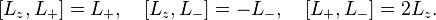 [L_z,L_+] = L_+,\quad [L_z,L_-] = -L_-, \quad [L_+,L_-] = 2L_z.