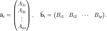 \mathbf{\bar a}_i = \begin{pmatrix}A_{1i} \\ A_{2i} \\ \vdots \\ A_{ni} \end{pmatrix}\,,\quad \mathbf{\bar b}_i = \begin{pmatrix}B_{i1} & B_{i2} & \cdots & B_{ip}\end{pmatrix}\,.