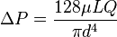  \Delta P = \frac{128 \mu L Q}{ \pi d^4}