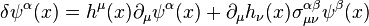 
\delta\psi^\alpha(x) = h^{\mu}(x)\partial_{\mu}\psi^\alpha(x) +  \partial_\mu h_\nu(x) \sigma_{\mu\nu}^{\alpha \beta} \psi^{\beta}(x)
