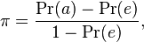 \pi = \frac{\Pr(a) - \Pr(e)}{1 - \Pr(e)},