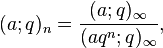 (a;q)_n = \frac{(a;q)_\infty} {(aq^n;q)_\infty}, 