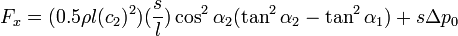 F_{x}=(0.5\rho l(c_{2})^2)(\frac{s}{l})\cos^2\alpha_{2}(\tan^2\alpha_{2}-\tan^2\alpha_{1})+s\Delta p_{0}