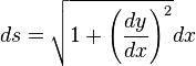 ds=\sqrt{1+\left(\frac{dy}{dx}\right)^2}dx