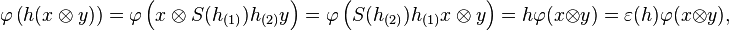 \varphi\left(h(x\otimes y)\right)=\varphi\left(x\otimes S(h_{(1)})h_{(2)}y\right)=\varphi\left(S(h_{(2)})h_{(1)}x\otimes y\right)=h\varphi(x\otimes y)=\varepsilon(h)\varphi(x\otimes y),