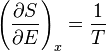 \left(\frac{\partial S}{\partial E}\right)_{x} = \frac{1}{T}\,