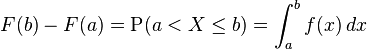 F(b)-F(a) = \operatorname{P}(a< X\leq b) = \int_a^b f(x)\,dx