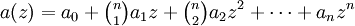 a(z)=a_0+\tbinom{n}{1}a_1 z+\tbinom{n}{2}a_2 z^2+\dots+a_n z^n