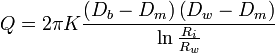 Q = 2\pi K \frac{\left(D_b - D_m\right) \left(D_w - D_m\right) }{\ln \frac{R_i}{R_w} }