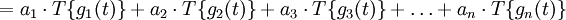  = a_1 \cdot T\{g_1(t)\} + a_2 \cdot T\{g_2(t)\} + a_3 \cdot T\{g_3(t)\} + \dots + a_n \cdot T\{g_n(t)\}