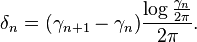 
\delta_n = (\gamma_{n+1}-\gamma_{n}) \frac{ \log{ \frac{\gamma_n}{2 \pi} }}{2 \pi}
.