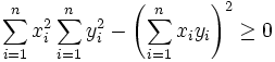 \sum_{i=1}^n x_i^2 \sum_{i=1}^n y_i^2 - \left( \sum_{i=1}^n x_i y_i \right)^2 \geq 0