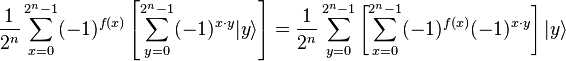 \frac{1}{2^n}\sum_{x=0}^{2^n-1}(-1)^{f(x)} \left[ \sum_{y=0}^{2^n-1}(-1)^{x\cdot y}  |y\rangle \right] =
\frac{1}{2^n}\sum_{y=0}^{2^n-1} \left[\sum_{x=0}^{2^n-1}(-1)^{f(x)} (-1)^{x\cdot y}\right] |y\rangle 