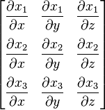 \begin{bmatrix}
\dfrac{\partial x_1}{\partial x} & \dfrac{\partial x_1}{\partial y} & \dfrac{\partial x_1}{\partial z} \\[12pt]
\dfrac{\partial x_2}{\partial x} & \dfrac{\partial x_2}{\partial y} & \dfrac{\partial x_2}{\partial z} \\[12pt]
\dfrac{\partial x_3}{\partial x} & \dfrac{\partial x_3}{\partial y} & \dfrac{\partial x_3}{\partial z}
\end{bmatrix}