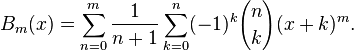 B_m(x)=
\sum_{n=0}^m \frac{1}{n+1}
\sum_{k=0}^n (-1)^k {n \choose k} (x+k)^m.