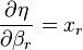 \frac{\partial \eta}{\partial \beta_r} = x_r 