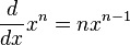  {d \over dx} x^n = nx^{n-1}\,\! 