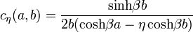 c_\eta(a,b)=\frac{\mathrm{sinh}\beta b}{2b(\mathrm{cosh}\beta a-\eta\,\mathrm{cosh}\beta b)}