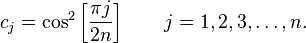 c_j = \cos^2 \left [\frac{\pi j}{2n} \right ]\qquad j = 1,2,3, \ldots, n.