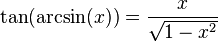 \tan(\arcsin(x)) = \frac{x}{\sqrt{1-x^2}}