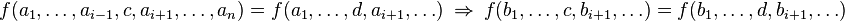 f(a_1,\dots,a_{i-1},c,a_{i+1},\dots,a_n)=f(a_1,\dots,d,a_{i+1},\dots)\ \Rightarrow\ f(b_1,\dots,c,b_{i+1},\dots)=f(b_1,\dots,d,b_{i+1},\dots)