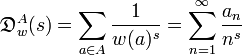 \mathfrak{D}^A_w(s) = \sum_{a \in A} \frac{1}{w(a)^s} = \sum_{n = 1}^{\infty} \frac{a_n}{n^s}