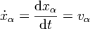 \dot{x}_\alpha = \frac{\mathrm{d}x_\alpha}{\mathrm{d}t} = v_\alpha