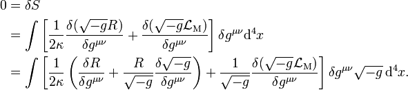 
\begin{align}
0 & = \delta S \\
  & = \int 
         \left[ 
            {1 \over 2\kappa} \frac{\delta (\sqrt{-g}R)}{\delta g^{\mu\nu}} + 
            \frac{\delta (\sqrt{-g} \mathcal{L}_\mathrm{M})}{\delta g^{\mu\nu}}
         \right] \delta g^{\mu\nu}\mathrm{d}^4x \\
  & = \int 
        \left[ 
           {1 \over 2\kappa} \left( \frac{\delta R}{\delta g^{\mu\nu}} +
             \frac{R}{\sqrt{-g}} \frac{\delta \sqrt{-g}}{\delta g^{\mu\nu} } 
            \right) +
           \frac{1}{\sqrt{-g}} \frac{\delta (\sqrt{-g} \mathcal{L}_\mathrm{M})}{\delta g^{\mu\nu}} 
        \right] \delta g^{\mu\nu} \sqrt{-g}\, \mathrm{d}^4x.
\end{align}
