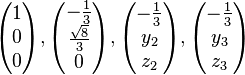 \begin{pmatrix} 1 \\ 0 \\ 0 \end{pmatrix}, \begin{pmatrix} -\frac{1}{3} \\ \frac{\sqrt{8}}{3} \\ 0 \end{pmatrix}, \begin{pmatrix} -\frac{1}{3} \\ y_2 \\ z_2 \end{pmatrix}, \begin{pmatrix} -\frac{1}{3} \\ y_3 \\ z_3 \end{pmatrix}