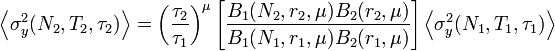 \left \langle \sigma_y^2(N_2, T_2, \tau_2) \right \rangle = \left ( \frac{\tau_2}{\tau_1} \right )^\mu \left [ \frac{B_1(N_2, r_2, \mu)B_2(r_2, \mu)}{B_1(N_1, r_1, \mu)B_2(r_1, \mu)} \right ] \left \langle \sigma_y^2(N_1, T_1, \tau_1) \right \rangle