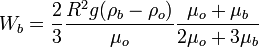  W_b = \frac{2}{3} \frac {R^2 g (\rho_b - \rho_o)}{\mu_o}
 \frac {\mu_o + \mu_b}{2\mu_o + 3\mu_b}
