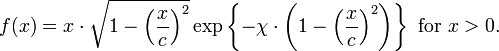 f(x)=x\cdot\sqrt{1-\left(\frac{x}{c}\right)^2}\exp\left\{-\chi\cdot\left(1-\left(\frac{x}{c}\right)^2\right)\right\}\text{ for }x>0.