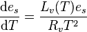 \frac{\mathrm{d}e_s}{\mathrm{d}T} = \frac{L_v(T) e_s}{R_v T^2} 