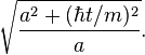  \sqrt{a^2 + (\hbar t/m)^2 \over a}.