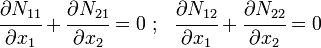 
      \cfrac{\partial N_{11}}{\partial x_1} + \cfrac{\partial N_{21}}{\partial x_2} = 0 ~;~~
      \cfrac{\partial N_{12}}{\partial x_1} + \cfrac{\partial N_{22}}{\partial x_2} = 0
 