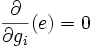 \frac{\partial}{\partial g_i}(e) = 0