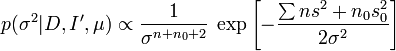 p(\sigma^2|D, I^\prime, \mu) \propto \frac{1}{\sigma^{n+n_0+2}} \; \exp \left[ -\frac{\sum{ns^2 + n_0 s_0^2}}{2\sigma^2} \right]